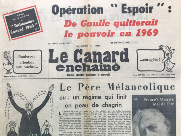 Couac ! | N° 2512 du Canard Enchaîné - 18 Décembre 1968 | Le Père Mélancolique, ou: un régime qui finit en peau de chagrin, par R. Tréno - Tréno parodie le régime gaullien, caricaturé comme une farce autoritaire. De Gaulle, considéré comme un patriarche mélancolique, est moqué pour son mépris envers la jeunesse, symbolisée par une maladresse juvénile. Les péripéties absurdes, telles que les arrestations arbitraires pour des crimes imaginaires, sont racontées avec une ironie mordante. La Cour de sûreté, présentée comme un tribunal de bouffons, condamne les jeunes pour leurs liens supposés avec des personnalités contestataires. Les incidents comiques, comme les jeunes refusant de se rendre à la police, illustrent le chaos absurde du régime. La construction rapide d'une université contrastée avec la création de postes de CRS renforce le contraste entre l'indifférence gouvernementale envers l'éducation et son obsession pour le contrôle policier. Cette satire met en lumière les absurdités d'un gouvernement déconnecté de la réalité, préférant jouer au gendarme plutôt que de s'occuper des véritables besoins de la société. | 2512