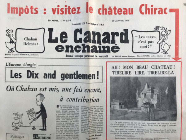 Couac ! | N° 2674 du Canard Enchaîné - 26 Janvier 1972 | Par un communiqué officiel de Matignon, le Premier ministre Chaban "prend acte" que le "Canard" n'a remis en cause l'exactitude ni la régularité de ses déclarations. Il demande du même coup au "Canard" de le blanchir de tous soupçons, lui décerner un diplôme de bon citoyen voire lui fournir un quitus fiscal... Le "Canard" de rappeler, à ce propos, que Jacques Chirac, depuis l'acquisition du château de Bity -Chateau-Chirac- n'est pas imposable, déduisant la totalité du montant des travaux qu'il y entreprend -   | 2674