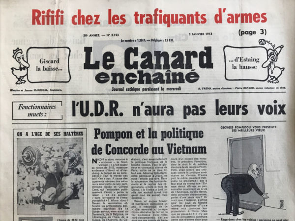 Couac ! | N° 2723 du Canard Enchaîné - 3 Janvier 1973 | Pompon et la politique de Concorde au Vietnam - Baisse de régime chez les poulets - L'île de la City - Réglement de comptes dans le trafic d'armes : Notre agent au Moyen-Orient - Le Cap Ferret n'a pas avalé l'hameçon - Le réflexe Aranda - Les Comores c'est la France - Cause toujours, mon lopin ! Cinéma : Le fait du prince, article de Michel Duran dénonçant les batons dans les roues du pouvoir pour le tournage de "Il n'y a pas de fumée sans feu" d'André Cayatte, inspiré de l'affaire Markovic - La femme en bleu, de Michel Deville avec Michel Piccoli et Lea Massari - | 2723