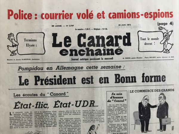 Couac ! | N° 2747 du Canard Enchaîné - 20 Juin 1973 | Terminus Elysée : Tout le monde décent ! - Les écoutes du "Canard" : Etat-flic, Etat-UDR... - Marinas et combines : quand les Bormes sont franchies... - Sur la côte d'Aquitaine : les gâteaux de sable du "patron" - Watergate en France (II) : l'Etat Espion - des oreilles qui ont le bras lon - Des camionettes très spéciales - | 2747