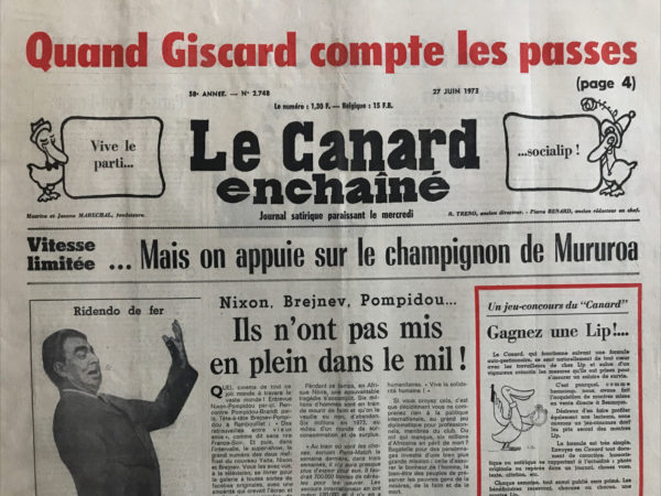 Couac ! | N° 2748 du Canard Enchaîné - 27 Juin 1973 | Vive le parti ...socialip ! - Vitesse limitée...Mais on appuie sur le champignon de Mururoa - Nixon, Brejnev, Pompidou... Ils n'ont pas mis en plein dans le mil ! - Lip, Lip, Lip hourra ! - Les parias de Fos - Cette grande esgourde de Marcellin - Giscard veut plumer les poules - Cinéma : la punition, de Pierre-Alain Jolivet - Théâtre : les petites soirées au Lucernaire, Les Bulles, Lux in tenebris - | 2748