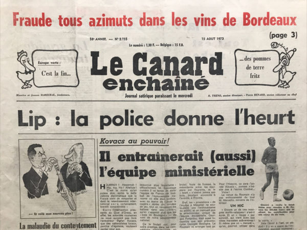 Couac ! | N° 2755 du Canard Enchaîné - 15 Août 1973 | Fraude tous azimuts dans les vins de Bordeaux - Europe verte : C'est la fin ... des pommes de terre fritz - Lip : La police donne l'heurt - la bonne société de consommation courante, Vins de Bordeaux : Giscard voit rouge - Lip : Une course contre la montre - Tchécoslovaquie, cinq ans après : un socialisme à visage de concombre - choses vues par Pino Zac - Cinéma : des amis comme les miens, d'Otto Preminger - | 2755