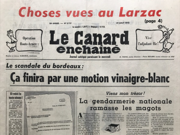 Couac ! | N° 2757 du Canard Enchaîné - 29 Août 1973 | Choses vues au Larzac - Le scandale du Bordeaux : Ca finira par une motion vinaigre-blanc - Bordeaux : les gros vont y couper - Toute une armée sur le Larzac - Vive l'armée française : Elle va enfin servir à quelquechose... - Cinéma : L'oiseau rare, de Jean-Claude Brialy, avec Jacqueline Maillan, Micheline Presle, Anny Duperey, Barbara - Big guns,  avec Alain Delon - | 2757