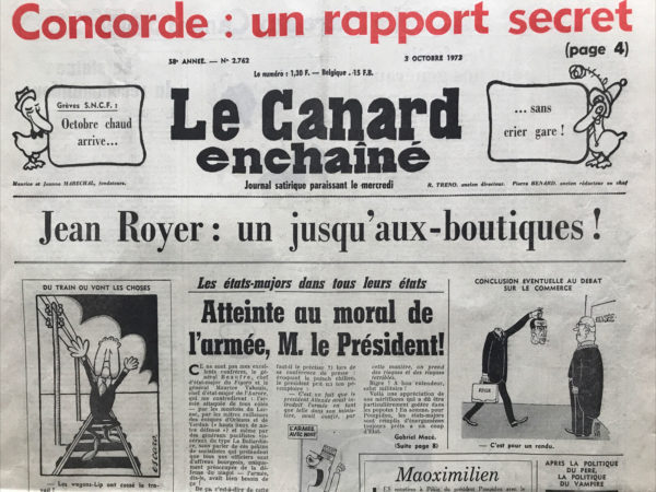 Couac ! | N° 2762 du Canard Enchaîné - 3 Octobre 1973 | Concorde : un rapport secret - Jean Royer : un jusqu'aux-boutiques ! - On fait ami-ami avec Pekin et la bombe avec Formose - Le supersonore est trop bruyant - Les frères de la côte sur la B 52 :Belles carrières pour "l'autoroute de la maffia" - Hommage à Fernand Raynaud - Cinéma : Avanti, de Billy Wilder - | 2762