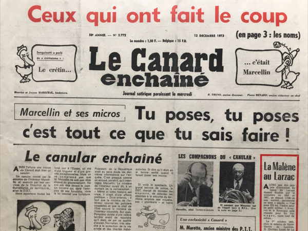 Couac ! | N° 2772 du Canard Enchaîné - 12 Décembre 1973 | Ceux qui ont fait le coup - Sanguinetti a parlé de "crétinisme" : le crétin... c'était Marcellin - Marcellin et ses micros : tu poses, tu poses, c'est tout ce que tu sais faire ! les plombiers de Marcellin : Des espions qui sont venus de la D.S.T. - Cinéma : Salut l'artiste, d'Yves Robert avec Françoise Fabian, Marcello Mastroianni. | 2772