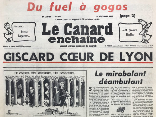 Couac ! | N° 2811 du Canard Enchaîné - 11 Septembre 1974 | Du fioul à gogos - Giscard cœur de Lyon - Le mirobolant déambulant - Sa phosphore à l'Élysée – (Pour)suivre le bœuf - Mozambique : le safari des affreux - pétrodollars et dollars en Pierre - armes en bataille - Suez la pudique refait ses comptes - l'immobilier à la Martinique, c’est ça qu’est chic ! Inculpez et les promoteurs seront bien gardés ! En joue, l’Anjou ! Nos blindés encerclent Fontevraud - un coup du vieux Saumur - Ski : Rossignol tout feu tout flamme - Larzac : la colonisation continue - l'igloo du village - pour un ministère de l'hypnose - Matignon ou le casino du pari - cinéma : verdict (un juge qui manque d'assises) - au Caf’ Conc’, Coluche fort de café - Nixon amnistié par Ford  : la maison blanchie - vive la Pologne Messieurs ! | 2811