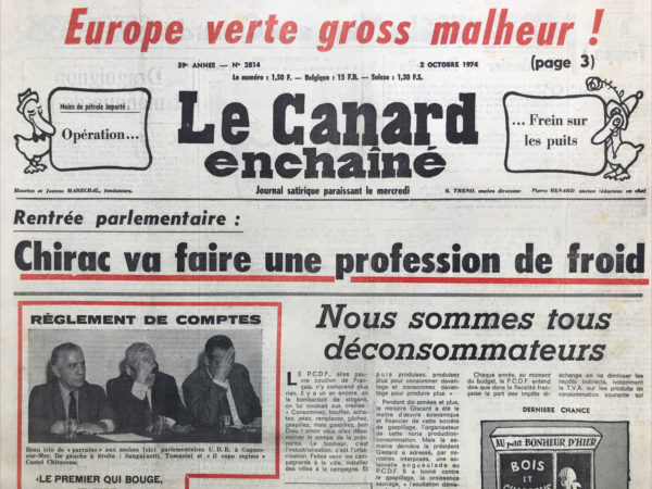 Couac ! | N° 2814 du Canard Enchaîné - 2 Octobre 1974 | Europe verte gross malheur ! Rentrée parlementaire : Chirac va faire une profession de froid - nous sommes tous déconsommateurs - Vive le catastrophisme ! Draguignon et manque de pot - Hachette : la tête sur le billot - Le rein allemand - la kolossale kombine kaputt - L'art de créer une société qui existe déjà - aérospatiale : le coût du père Dassault - la vérole nucléaire - en prêtant ses fiches à l'armée, Ponia la fiche mal - Madrid : ça sent le sapin - Le salon de l'auto restriction - quand le président se tait les astrologues parlent - Le salon de l'auto Mobil Oil - Atome sweet atome - Cinéma : Vincent François Paul et les autres - La terre promise - Lancelot du lac - lettres ou pas lettres : le roman vrai du Parti communiste -  Spinola : le monocle n'est plus sur orbite - En attendant Colby - assez de cette politique du Pie ! | 2814