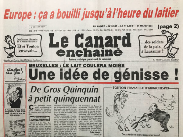 Couac ! | N° 3307 du Canard Enchaîné - 14 Mars 1984 | Bruxelles : le lait coulera moins - une idée de génisse ! Les balles de golfe de la Marine française - Les douaniers n'arrête pas de décoder ( suite ) : le front Franco Suisse s'élargit  - Giscard charge Chirac de tous les péchés d'Israël - l'accord européen pour endiguer le fleuve de lait  : Rocard a évité le pis - Un peu de drogue dans l'énergie nucléaire : les flics de l'atome ont trouvé leur Paradis artificiels - Cinéma :  Scarface (narcotiques bourreaux) - | 3307