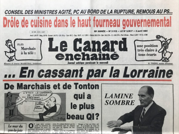 Couac ! | N° 3310 du Canard Enchaîné - 4 Avril 1984 | Conseil des ministres agités, PC au bord de la rupture, remous au ps ... Drôle de cuisine dans le haut fourneau gouvernemental - … en cassant par la Lorraine - Delors peintre noir - L'histoire mouvementée d'un plan bricolé pour la sidérurgie - comment la Lorraine est passée au laminoir - La chasse aux basques, Defferre ne veut pas porter le béret - Les avions renifleurs ont encore de beaux restes - Cinéma : les morfalous (massacre à la belmondeuse) - Mitterrand à la Télé : moral d'acier ou mépris de fer ? De Marchais et de tonton qui a le plus beau QI ? | 3310