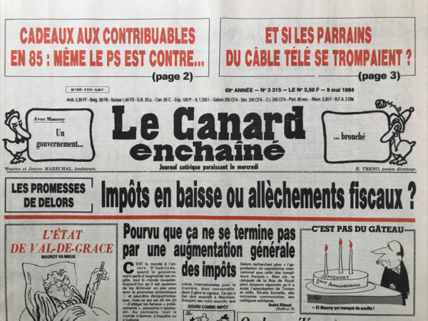 Couac ! | N° 3315 du Canard Enchaîné - 9 Mai 1984 | Les promesses de Delors : impôts en baisse ou allèchements  fiscaux ? Le Smic Giscard coiffe le Smic tonton sur le poteau - naissance douloureuse du » plan câble » : la télé a du mal à se tuyauter - Cachotteries, lettres secrètes, licenciements et ministre en rade... Les patrons du téléphone n'arrêtent pas de s'écrire - flics et hauts fonctionnaires tirent à vue : la guerre des jeux a gagné la maison Defferre - Une percée du fig Mag Au Chili : enquête sur un ambassadeur au-dessus de tout soupçon - cinéma : le sang des autres (matière à réflexion) - | 3315