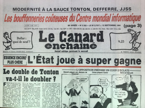 Couac ! | N° 3333 du Canard Enchaîné - 12 Septembre 1984 | Modernité à la sauce tonton, Defferre, JJSS - Les bouffonneries coûteuses du centre mondial informatique – dissuasion : après l'implosion de Taverny on se sent protégés ! Maroc : le vrai secret du voyage de tonton - Hernu prend-il la Savoie pour une poubelle ? Les monnaies européennes prises de vertiges : le dollar en folie tombera t-il sur l’écu ? Échec des discussions sur l'avenir de Creusot-Loire : comment la mécanique lourde s'est grippée - en marge du Rassemblement, Béré taille un costard à Delors - Comment les sidérurgistes européens tournent les règlements : Truandages en coulées continues -  des évêques qui souffrent en silence - Hersant radiote complètement – cinéma :  le futur est femme - | 3333