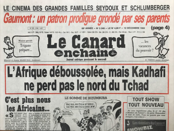 Couac ! | N° 3346 du Canard Enchaîné - 12 Décembre 1984 | Le cinéma des grandes familles Seydoux et Schlumberger – Gaumont : un patron prodigue grondé par ses parents - L'Afrique déboussolée, mais Kadhafi ne perd pas le nord du Tchad - Promotion Trigano : les gentils Tucards au Club Med, alors ? « Le monde » attend son sauveur : les messies se bousculent au portillon… Chirac fait les soldes dans l'immobilier - il ne lui manque que 2 ou 3 milliards… les 250000 petits ordinateurs dont rêvaient Servan-Schreiber - Guerre atomique Franco française : Les Grosses Têtes d'EDF bombardent le CEA - 2 grandes familles à cheval sur leurs tas de milliards : le patron de Gaumont est contraint de tourner au ralenti - les Pirates décodent complètement : le drapeau noir flotte sur Canal plus - à propos du sommet de Bujumbura -  Dumas en Afrique : l'avocat des cases difficiles - | 3346