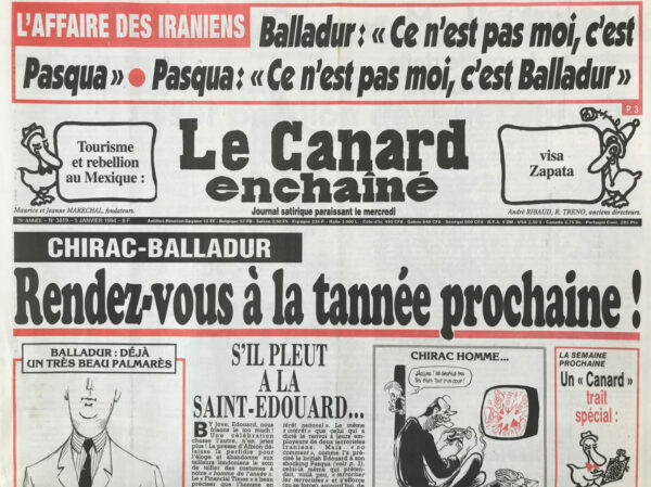 Couac ! | N° 3819 du Canard Enchaîné - 5 Janvier 1994 | L'affaire des iraniens - Chirac Balladur : rendez-vous à la tannée prochaine ! Pasqua habite un quartier chaud - Les pieuses actions de balla calotte - la petite dette qui monte… 4 mois d'hésitation avant de baisser pavillon devant Téhéran : Balladur et Pasqua se renvoient la balle, Juppé et Méhaignerie avouent jouer les seconds rôles, On ne terrorise pas les terroristes, et les barbus pavoises. Ces élus qui violaient depuis 10 ans la loi Falloux - Eurodisney pas si en faillite que ça - quand le chômeur rapporte gros - Tapie rachète en solde un de ses canards boiteux : Terraillon - Les juges de Valenciennes agitent leurs menottes - mère et sénateur font des miracles pour le messie du Verdon- Socrate fait dérailler la SNCF - Pour un zapatisme couleur de la France ? C'est du Corneille ou du Racing ? | 3819 e1716543478172