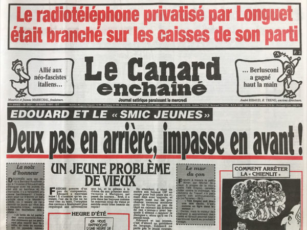 Couac ! | N° 3831 du Canard Enchaîné - 30 Mars 1994 | Le radiotéléphone privatisé par Longuet était branché sur les caisses de son parti- allié aux néofascistes italiens… Berlusconi a gagné haut la main - Édouard et le Smic jeune : 2 pas en arrière, impasse en avant ! Balladur soigne son banquier favori - les 3 ministres de la jeunesse priés d'aller jouer aux billes : Bayrou, Fillon et Alliot-Marie se sont réfugiés dans les cantonales - Carignon importuné pour de l'eau et du béton Bouygues - une première scientifique française : le gène gratuit qui fabrique des dollars – Sarkozy : un petit jeune qui ne chôme pas  - un jeune problème de vieux : Balladur suspend le CIP - Forza Bonaly ! | 3831