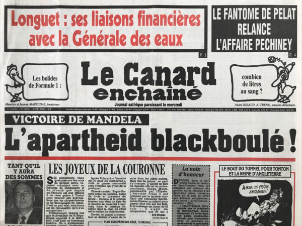 Couac ! | N° 3836 du Canard Enchaîné - 4 Mai 1994 | Longuet : ces liaisons financières avec la générale des eaux - le fantôme de Pelat relance l'affaire Pechiney - la victoire de Mandela : l'apartheid blackboulé ! Philippe de Villiers, un parlementaire exemplaire- longuet surfe sur les eaux de la Générale - les hôtels méridien empêche Balladur de dormir - La France perd la mémoire au Rwanda - l'inflation des généraux dans l'armée française- les canassons de la générale - un rescapé de l'affaire Pechiney refuse de porter plus longtemps le chapeau- France 2 et TF1 un s'arrachent Sabatier - Le sous-marin accidenté n'était plus vraiment d'attaque – Boris, sa maman et les kiwis - | 3836