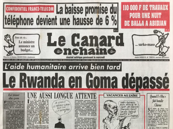 Couac ! | N° 3848 du Canard Enchaîné - 27 Juillet 1994 | L'aide humanitaire arrive bien tard : Le Rwanda en goma dépassé - Le programme de Gandois - les folles nuits africaines de Balladur - le jour où l'Amérique a découvert le Rwanda - 3 étés brûlants pour l'armée française - la ville de Toulon est plus que jamais en rade - Le commissaire des RG roulait carrosse, roulait ses chefs et roulait ses indics : il tapait aussi dans la caisse, on l'a muté… mieux vaut être en vacances et français que crépu est réfugié - Dur Arreckx, sed lex ! Biétry Zabel : les aventures de pif ! Paf ! poum ! | 3848