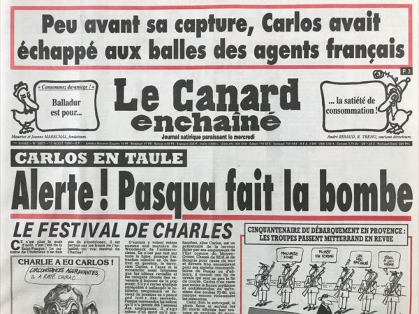 Couac ! | N° 3851 du Canard Enchaîné - 17 Août 1994 | Capture de Carlos - alerte !  Pasqua fait la bombe - Mitterrand à Latché - Tapie à Marseille dans la villa turquoise - Tapie pas ses vacances chez les pauvres d’Ibiza - à Folembray, Pasqua invente la fausse vraie prison -  le match Juppé Pasqua réjouit tous les algériens -  les recettes des grossistes des Halles de Rungis pour devenir encore plus gros… L'ordre règne enfin à l'hôpital d'Orléans - Les Frères quêteurs du Var ne prennent pas de vacances – Arreckx -  Alberto Fujimori : Pérou en la demeure… | 3851