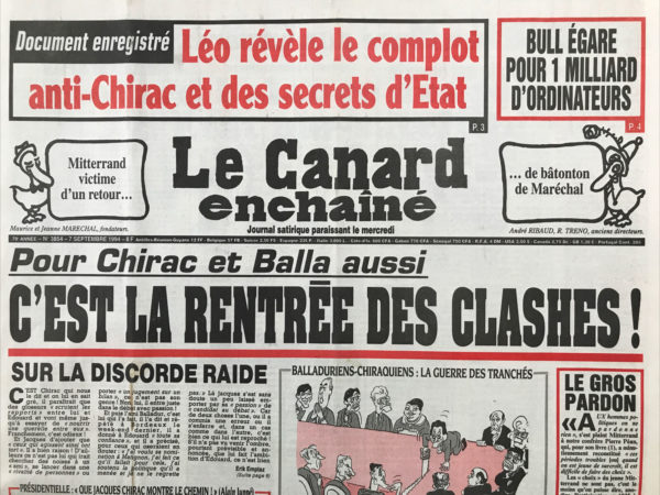 Couac ! | N° 3854 du Canard Enchaîné - 7 Septembre 1994 | Léo révèle le complot anti Chirac et des secrets d'état - Bull égare pour un milliard d'ordinateurs - Guerre sainte Au Caire : non à la surcopulation ! Léotard balance des secrets d'état par satellite  : Trop bavard avec Étienne Mougeotte - le feu fait la loi en Corse -  Pasqua expulse Méhaignerie du dossier Folembray - Des dizaines de milliers d'ordinateurs Bull disparus dans la nature - les calédoniens attendaient un ferry, ils héritent d'un casino flottant – Irlande :  700 ans de raisiné dans la Guinness – HB, le retour - Action Mickey : un grand coût derrière les oreilles - Arte à la crème - | 3854