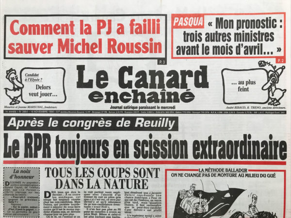 Couac ! | N° 3864 du Canard Enchaîné - 16 Novembre 1994 | Pasqua : « mon pronostic : 3 autres ministres avant le mois d'avril… » Après le congrès de Reuilly : le RPR toujours en scission extraordinaire - Les 60 bittes de Chirac - Le grand parton, ou… l'église fait son cinéma -Alliot-Marie dans la file d'attente - Trop futuropolis pour être honnête - La PJ avait miraculeusement oublié de citer roussin dans un procès-verbal décisif - Michel Giraud est entouré d'amnésiques au Conseil régional - Tapie refait surface dans les prétoires, et la volte-face de son ex adjoint Bernès fait long feu - un stock d'armes venu de Croatie tombe du ciel près d'Orléans - quand la nationalité française tient à quelques cheveux - l'affaire Pechiney était connue un an avant d'éclater - Le dernier progrès social : la lettre de cachet signée Pasqua - le maire de Nîmes banderillé par la PJ - Charles Million : un pas drôle de paroissien - | 3864