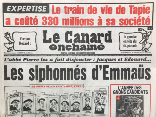 Couac ! | N° 3869 du Canard Enchaîné - 21 Décembre 1994 | Le train de vie de Tapie a coûté 330 millions à sa société - l'abbé Pierre les a fait disjoncter : Jacques et Edouard… les siphonnés d’Emmaüs – Bouygues, Matra et Alcatel victime d'un gauchiste de l'UDF - quand Chirac refusait de jouer les partageux - le train de vie fastueux des époux Tapie - razzia judiciaire sur les terres de Pasqua - L'Europe menace de couler le béton français - grave intoxication policière aux hôpitaux de Strasbourg - l'imposture olympique de la lutte antidopage - les casques Bleus broient du noir - l'INA condamné pour des disques pirates – Carnac : les fonds du belvédère effraient - Un cadeau de Noël à la mode : chacun son va nu pieds - Marie Delors : le pouvoir de dire non – Cinéma : le fils préféré (tensions de famille) - Karadzic nous dore la pilule Carter - tous aux sans-abri ! | 3869