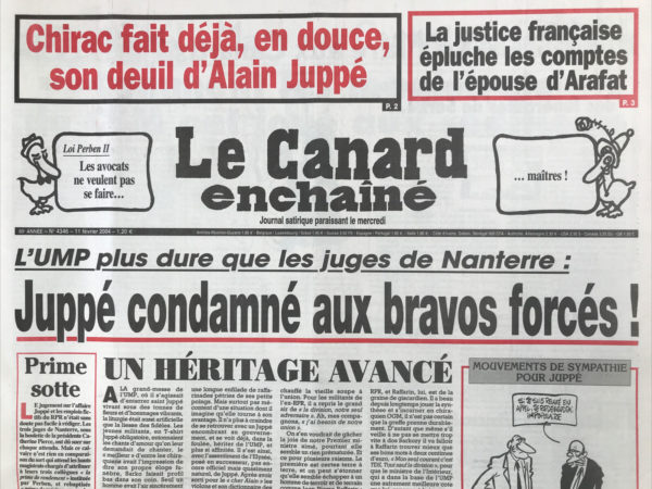 Couac ! | N° 4346 du Canard Enchaîné - 11 Février 2004 | Chirac fait déjà, en douce, son deuil d'Alain Juppé - L'UMP plus dure que les juges de Nanterre : Juppé condamné aux bravos forcés ! Borloo de consolation - après Juppé, Chirac s'occupe des funérailles de Sarko… comment les magistrats du CSM ont joué aux séditieux - Juppé ou la tentation du chéquier - la justice épluche les comptes de l'épouse d’Arafat - L'Irak devient le parc d'attractions anti US - pour les réformes, les ministres s'avancent masqués - une ministre des prisons très cachotière - l'armée victime d'une attaque sournoise de la Cour des comptes - les recalés de ferry - Il faut sauver le soldat Bush - des lingots pour les labos ? Restaurateurs : la promesse sans valeur ajoutée de Chirac - | 4346