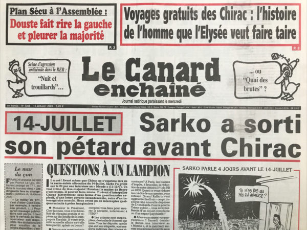 Couac ! | N° 4368 du Canard Enchaîné - 14 Juillet 2004 | Plan sécu à l'assemblée : Douste fait rire à gauche et pleurer la majorité - voyages gratuits de Chirac : l'histoire de l'homme que l'Élysée veut faire taire - 14 juillet : Sarko a sorti son pétard avant Chirac - questions à un lampion - l'électricien Francis mer à l'éthique étique - La CIA mère de tous les vices - Dassault Bouygues : un accord presque sous presse - Alstom et les goinfres - Raffarin a perdu sa mère (de toutes les réformes) - l'homme qui sait tout sur les avions gratuits des Chirac - un ami de 30 ans aux commandes  - Pilote de paille ? Douste fait rire l'opposition et pleurer la majorité - Sharon a trouvé plus extrémiste que lui - bétonneurs et assureurs s'intéressent beaucoup aux pauvres… Sarko en chasseur de fuites - une entreprise endettée ou l'on sait vivre (RFF) - sécu et dommages collatéraux - Madame Berlusconi : fiel, mon mari ! Barnier torpille la chaîne de Chirac ! Vite un plan Douste gla-gla - la presse, c'est fait pour être compressé - | 4368