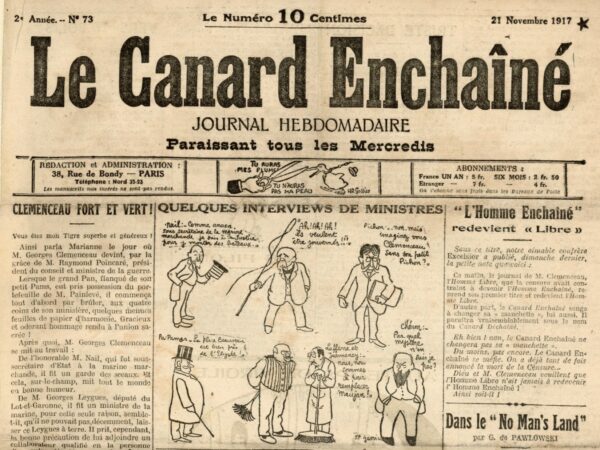 Couac ! | N° 73 du Canard Enchaîné - 21 Novembre 1917 | CLEMENCEAU FORT ET VERT - Le 16 Novembre, Clémenceau est investi par les députés à l'âge de 76 ans. Le "tigre" inaugure une forme de gouvernement assez autoritaire. Article de Maurice Maréchal. Dans le "no man's land" - Article de Gaston Pawlowski, ironisant sur le no man's land de "l'arrière" par comparaison à celui des tranchées, zone particulièrement dangereuse. "L'Homme enchaîné" redevient "Libre" - Clémenceau arrivé au pouvoir, son titre est aussitôt changé...mais le Canard se méfie...à juste titre du maintien du régime de censure. Georges Mandel, chef de Cabinet de Clémenceau y veille rigoureusement. Quant au capitaine Nusillard, chef de la censure, demande à Clémenceau si sa mission est terminée, il s'entend répondre: " Supprimer la censure ? Jamais ! Je ne suis pas tout à fait idiot."   | 73 3 e1709710365740