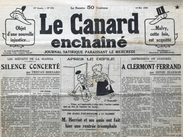 Couac ! | N° 933 du Canard Enchaîné - 16 Mai 1934 | Les méfaits de la Maffia, Silence concerté par Tristan Bernard - Tristan Bernard, auteur à succès, n'était pas un collaborateur du Canard, mais son amitié avec Maurice Maréchal a fait surgir quelques articles de sa plume dans les colonnes du journal. Il gratifie dans ce numéro ses lecteurs, d'un brillant et amusant réquisitoire contre la peine de mort et le Président d'alors en la personne d'Albert Lebrun. Un salaud tricolore, par Jean Galtier-Boissière - JGB critique vivement une pièce de théâtre de René Benjamin intitulée "Un Salaud Tricolore", dénonçant son contenu comme étant une propagande chauvine et haineuse envers les Allemands. L'auteur de la critique exprime un profond mécontentement envers la représentation de personnages français grotesques et l'utilisation de stéréotypes grossiers pour inciter à la haine envers les Allemands. La pièce est présentée comme une tentative de manipulation des émotions du public, cherchant à raviver des sentiments anti-allemands et à répandre une vision caricaturale de la guerre et des relations entre les deux pays. JGB condamne sévèrement René Benjamin pour avoir choisi de créer une œuvre aussi provocatrice et haineuse, le qualifiant de "salaud" pour avoir alimenté les préjugés et les haines nationalistes. Il reproche également à Benjamin d'avoir cherché à flatter les instincts les plus bas du public au lieu de créer une œuvre artistique véritablement significative. La critique souligne l'échec commercial de la pièce, suggérant que le public n'a pas été dupé par cette tentative de manipulation émotionnelle. En conclusion, la critique exprime un profond mépris envers René Benjamin pour avoir produit une pièce de théâtre aussi déplorable et méprisable, et suggère même que l'auteur mériterait une punition publique pour son acte. | 933