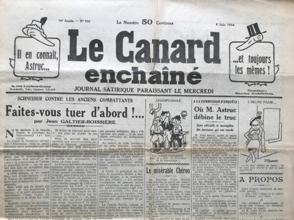 Couac ! | N° 936 du Canard Enchaîné - 6 Juin 1934 | Schneider contre les anciens combattants - FAITES VOUS TUER D'ABORD, par jean Galtier-Boissière - L'article de Jean Galtier-Boissière, dénonce avec véhémence les intérêts économiques et politiques qui sous-tendent la course aux armements et la propagande belliqueuse de l'époque. L'auteur commence par rappeler les conditions du Traité de Versailles, qui prévoyait le désarmement de l'Allemagne vaincue et l'engagement des nations victorieuses à désarmer également. Cependant, cette perspective n'était pas du goût des marchands d'armes, qui voyaient en la paix un risque pour leurs profits. Ils ont donc financé des campagnes pour susciter un sentiment de menace et ainsi relancer la demande d'armements. Galtier-Boissière pointe du doigt les magnats de l'industrie, notamment Schneider, qui ont soutenu le mouvement hitlérien en fournissant des armes et des fonds. Hitler, une fois au pouvoir, se trouve contraint de répondre aux attentes de ses soutiens financiers en réarmant l'Allemagne. L'article souligne également la manipulation de l'opinion publique à des fins économiques, à travers la propagande médiatique et cinématographique qui exagère la menace allemande. Seule l'Union Fédérale des anciens combattants ose s'opposer à cette rhétorique belliqueuse, en appelant à l'action pour éviter une nouvelle guerre. Cependant, la presse vénale, représentée par Le Temps, tente d'étouffer la voix des anciens combattants en déniant leur droit de s'exprimer sur les questions de politique étrangère et de désarmement. Cette attitude est comparée à une forme de punition injuste imposée aux citoyens français, les obligeant à se taire tant qu'ils n'ont pas fait leurs « devoirs » envers la nation en se sacrifiant sur le champ de bataille. En somme, l'article dénonce les intérêts économiques et politiques qui conduisent à la militarisation et à la manipulation de l'opinion publique, tout en faisant écho aux appels à la paix et à la raison émis par les anciens combattants. | 936