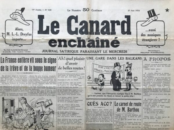 Couac ! | N° 939 du Canard Enchaîné - 27 Juin 1934 | M. BARTHOU, ÉQUILIBRISTE - L'article de Jean Galtier-Boissière met en lumière les dangers de la diplomatie des alliances et des jeux d'équilibre de pouvoir qui ont prévalu avant la Première Guerre mondiale et qui semblent se reproduire dans l'entre-deux-guerres. L'auteur critique sévèrement la politique étrangère menée par des hommes politiques tels que M. Barthou, qu'il qualifie d'équilibriste, pour leur propension à favoriser des alliances changeantes et opportunistes, souvent au détriment de la paix et de la stabilité internationale. L'article dénonce le manque de fiabilité des alliances internationales, illustré par les exemples des pays d'Europe centrale et de l'Est, qui ont souvent joué sur plusieurs tableaux pour servir leurs propres intérêts. Galtier-Boissière met en garde contre les risques d'embrasement généralisé résultant de cette politique d'alliances multiples, où des conflits locaux peuvent rapidement dégénérer en conflits internationaux impliquant de grandes puissances. L'auteur souligne également le rôle des hommes politiques dans le déclenchement des guerres et leur responsabilité dans le sacrifice de vies humaines au nom d'intérêts nationaux et de jeux de pouvoir. Il critique la propension des gouvernements à s'engager dans des guerres pour soutenir leurs alliés, même lorsque cela va à l'encontre des intérêts nationaux et de la volonté populaire. Enfin, l'article met en lumière les conséquences désastreuses de la politique d'alliances pour les populations civiles, qui sont souvent les principales victimes des conflits internationaux. Il souligne le rôle des hommes politiques dans la décision d'engager les jeunes générations dans des guerres meurtrières, mettant en lumière les conséquences humaines tragiques de leurs actions. En somme, l'article de Galtier-Boissière met en évidence les dangers de la diplomatie des alliances et la nécessité d'une politique étrangère basée sur la coopération, la diplomatie et la recherche de la paix plutôt que sur les jeux de pouvoir et les intérêts nationaux étroits. | 939