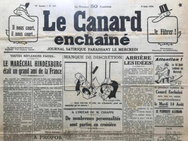 Couac ! | N° 945 du Canard Enchaîné - 8 Août 1934 | HOMMAGE À HINDENBURG - L'article "Hommage à Hindenburg" de Jean Galtier-Boissière offre un regard critique et ironique sur la vie et la carrière du maréchal allemand Paul von Hindenburg, notamment ses exploits militaires, sa collaboration avec Ludendorff, et son rôle dans la politique allemande du début du XXe siècle. Galtier-Boissière commence par noter le fait que les maréchaux, responsables de la mort de millions de jeunes soldats, ont souvent la chance de vivre longtemps, même s'ils étaient directement impliqués dans les horreurs de la guerre. Il met en lumière le contraste entre le fait que ces chefs militaires vivent vieux alors que tant de jeunes sont morts sur le champ de bataille. L'article raconte l'ascension de Hindenburg, depuis ses débuts en tant qu'officier militaire jusqu'à sa participation à la bataille de Tannenberg en 1914, où il a joué un rôle symbolique plutôt que tactique. Ludendorff, qui était l'esprit stratégique derrière la victoire, est présenté comme le véritable architecte du succès, bien que Hindenburg ait été le visage public de cette victoire. Galtier-Boissière souligne également le rôle ambigu de Hindenburg dans la politique allemande après la Première Guerre mondiale, notamment sa présidence du Reich et son alliance opportuniste avec Hitler pour contrer les forces socialistes et communistes. Cette alliance, qui visait à préserver l'ordre social établi, a finalement permis à Hitler de prendre le pouvoir et de mener l'Allemagne vers le désastre de la Seconde Guerre mondiale. L'article met en lumière les contradictions et les ironies de la vie de Hindenburg, un militaire monarchiste qui a finalement contribué à l'ascension d'un régime totalitaire. Galtier-Boissière utilise l'humour et le sarcasme pour critiquer l'attitude politique de Hindenburg et souligner les conséquences tragiques de ses actions. Dans l'ensemble, l'article offre un commentaire incisif sur la politique et la guerre en Allemagne au début du XXe siècle, mettant en lumière les complexités et les compromis auxquels sont confrontés les dirigeants politiques et militaires.   | 945 1