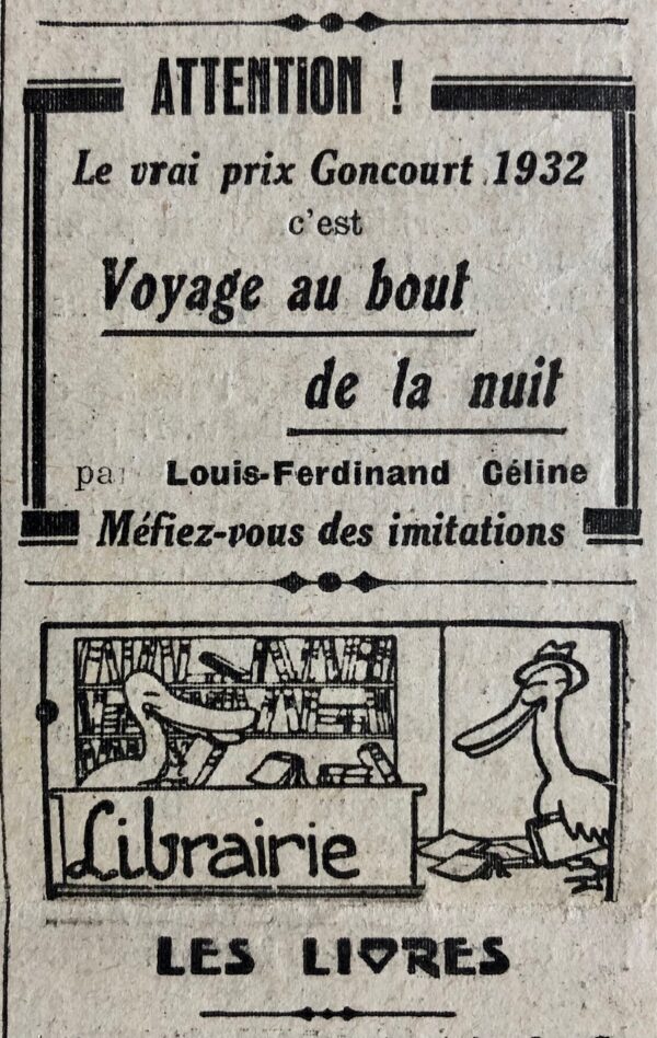 Couac ! | N° 859 du Canard Enchaîné - 14 Décembre 1932 | Article de Pierre SCIZE à propos du prix Goncourt Qui se souvient du roman « Les Loups », de Guy Mazeline ? C’est pourtant lui qui obtient, à 2 voix près, le prix Goncourt 1932, alors qu’on le croyait promis à Céline, pour son premier roman « Voyage au bout de la nuit », qui se contentera du Renaudot.  Dans ce No 859 du 14 décembre 1932, Pierre Scize louait l’oeuvre, « monstre écumant et prodigieux », « fleuve de vitriol, le long hurlement d’une âme que la vie moderne a rendu folle ». Quand le jury du prix Goncourt, à l’exception de trois ses membres, lui préféra Les Loups du « probe et minutieux » Guy Mazeline, Pierre Scize, René Buzelin, Pierre Châtelain-Tailhade n’eurent pas de mots assez durs pour les « bourgeois bien-pensants » attablés chez Drouant. Un an plus tard, dans le numéro 902, Pierre Châtelain-Tailhade, tout en saluant à son tour « le fameux poulain qu’est ce Céline et les ruades qu’il décoche », met cependant en garde ce « fanfaron des douleurs, gavroche neurasthénique » à n’avoir « qu’incroyance et mépris pour les hommes ».   | IMG 6777