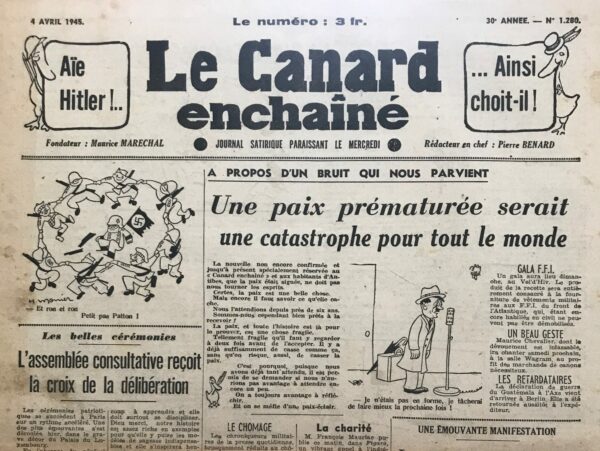 Couac ! | N° 1280 du Canard Enchaîné - 4 Avril 1945 | Pierre Bénard, dans son article Les belles cérémonies...L'assemblée consultative reçoit la croix de la délibération, publié le 4 avril 1945 dans *Le Canard Enchaîné*, offre une satire mordante des cérémonies patriotiques et de la politique française de l'époque. À travers un ton ironique et des descriptions exagérées, Bénard critique les ridicules de la scène politique post-libération. L'article commence par une description de la cérémonie où la croix de la Délibération est remise à l'Assemblée consultative, soulignant l'absence du général de Gaulle, remplacé par M. Palewski. Bénard se moque de l'apparat et du cérémonial en décrivant de manière dérisoire la remise de la croix, qui est apportée par un huissier "châiné". L'insinuation que la croix a une forme curieuse ajoute une touche de sarcasme à la solennité de l'événement. Ensuite, Bénard met en avant les discours prononcés lors de la cérémonie, en particulier celui de M. Félix Gouin. L'éloge ironique de Gouin révèle la frustration de l'Assemblée consultative, qui voit ses conseils ignorés et ses critiques renforçant paradoxalement les ministres qu'elle visait. L'Assemblée, selon Bénard, est décrite comme une entité qui, malgré ses efforts et ses blessures d'amour-propre, accepte fièrement cette distinction, qui est plus un pansement qu'un honneur. M. Palewski est dépeint avec un charme et une habileté théâtrale, comparé à un "maître de ballet", soulignant l'artifice et le spectacle de la politique. Palewski loue l'Assemblée pour son ardeur juvénile, mais Bénard laisse entendre que cette ardeur manque de discipline et de sagesse, critiquant implicitement la jeunesse et l'inexpérience des nouveaux acteurs politiques. La fin de l'article décrit la soirée de gala au Guignol du Luxembourg, où les délégués assistent à une représentation intitulée "Ta bouche". Bénard utilise cette mention pour souligner l'irréalité et l'insignifiance des événements politiques, comparant les politiciens à des marionnettes dans un spectacle. En résumé, Pierre Bénard utilise l'ironie et la satire pour critiquer les cérémonies patriotiques et la politique française post-libération. Il souligne l'inutilité des cérémonies fastueuses, l'hypocrisie et l'inefficacité des politiciens, et la dissonance entre les actions politiques et les véritables besoins du pays. Le ton moqueur et les descriptions exagérées servent à dénoncer les travers de la scène politique de l'époque. | 1280 rotated e1679071602913