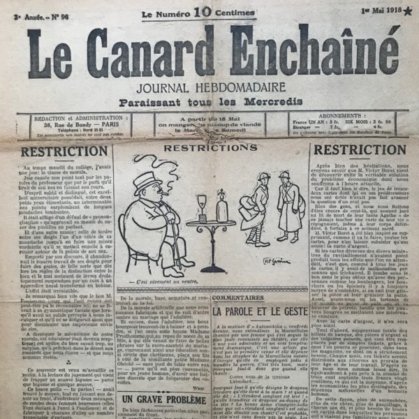 Couac ! | N° 96 du Canard Enchaîné - 1 Mai 1918 | RESTRICTION, par R. Bringer - L'édito aborde de manière satirique la question du contrôle économique et des mesures prises pour y remédier. Il présente M. Victor Boret comme un sauveur potentiel ayant découvert une solution radicale au problème économique, en supprimant toutes les cartes (représentant probablement des politiques économiques complexes) pour ne laisser subsister qu'une seule carte : celle de l'argent. L'article critique avec ironie les politiques économiques antérieures qui n'ont pas donné les résultats escomptés, en les comparant à un jeu de cartes où certains trichent.Il dépeint également les interactions entre les personnes et les commerçants, suggérant qu'il est possible de s'entendre avec ces derniers en leur glissant de l'argent. L'article souligne l'idée que l'argent est au cœur de toutes les transactions et que les personnes riches peuvent continuer à acheter ce dont elles ont besoin tandis que les pauvres doivent se contenter de simples tickets de rationnement.En conclusion, l'article propose une vision cynique de la résolution des problèmes économiques, mettant en lumière les travers du système et soulignant le rôle prédominant de l'argent dans la société. | 96 rotated